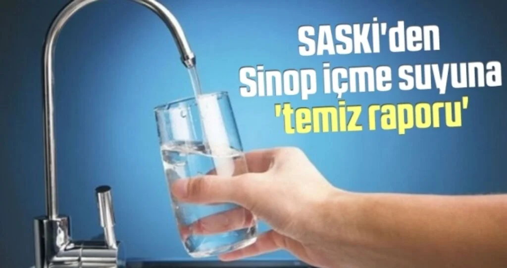 SASKİ'den Sinop içme suyuna 'temiz raporu'