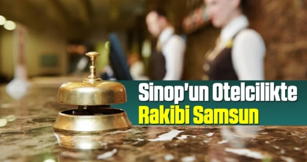 Sinop'un Otelcilikte Rakibi Samsun