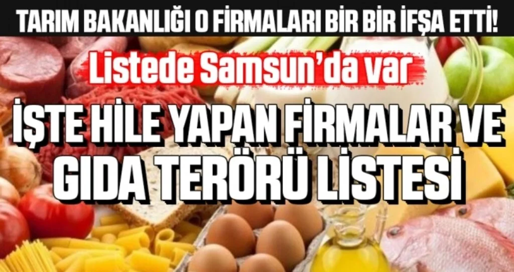 Tarım Bakanlığı o firmaları bir bir ifşa etti! İşte hile yapan firmalar ve gıda terörü listesi