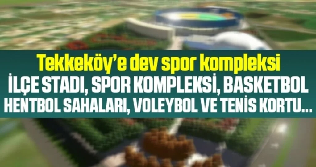 Tekkeköy'e Dev Spor Kompleksi