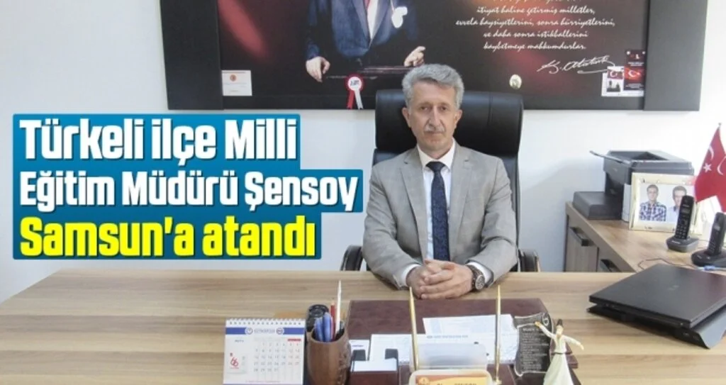 Türkeli İlçe Milli Eğitim Müdürü Şensoy, Samsun'a atandı