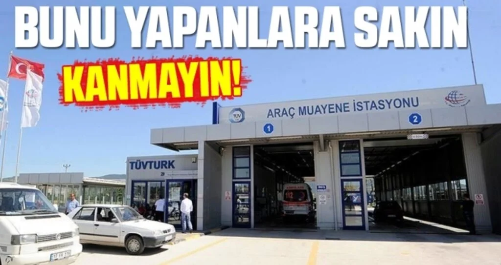 TÜVTÜRK Açıklama yaptı; Bunu Yapanlara Sakın Kanmayın!