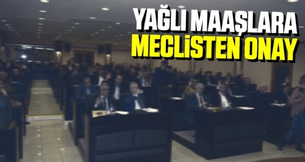 Yağlı Maaşlara Meclisten Onay