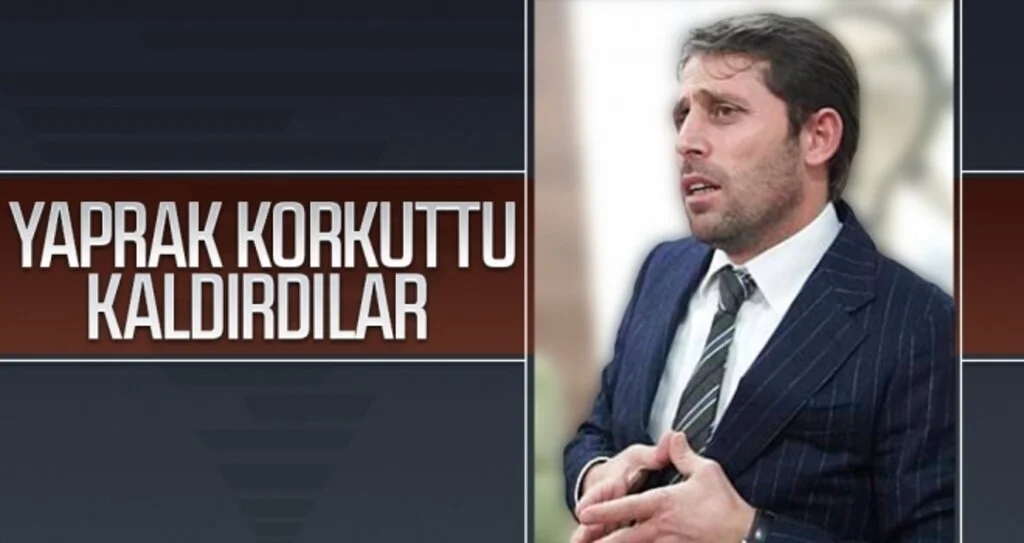Yaprak korkuttu kaldırdılar