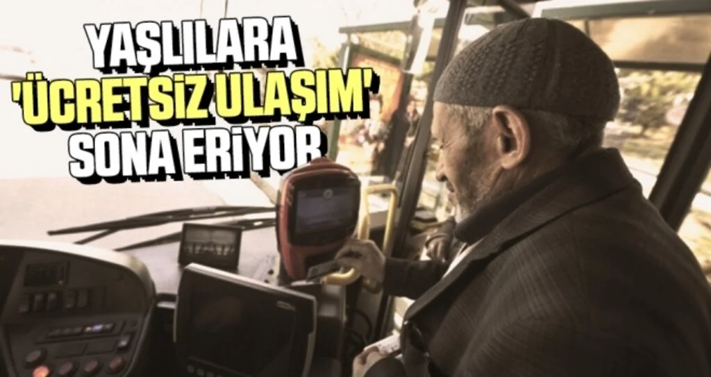 Yaşlılara 'Ücretsiz Ulaşım' Sona Eriyor