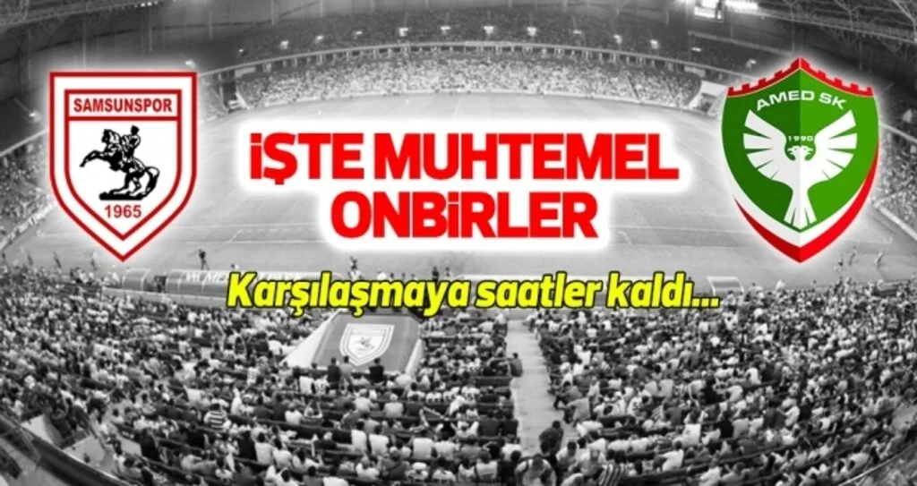 Yılport Samsunspor - Amed Sportif Faaliyetler (Muhtemel onbirler)