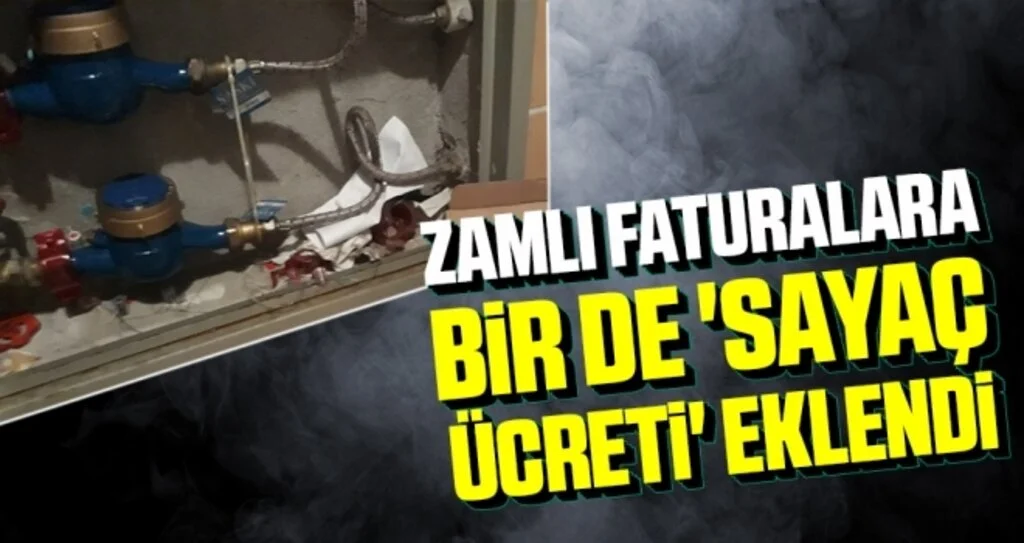 Zamlı Faturalara Bir de 'Sayaç Ücreti' Eklendi