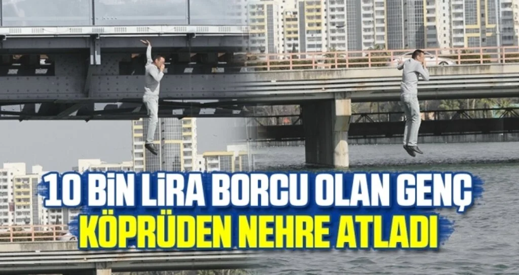 10 Bin Lira Borcu Olan Genç Köprüden Nehre Atladı