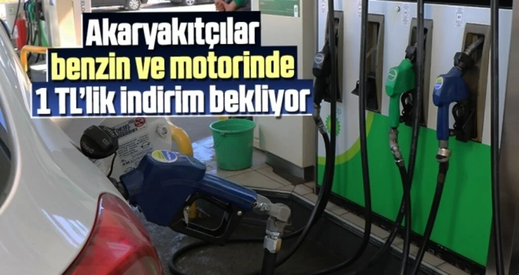 Akaryakıtçılar Benzin ve Motorinde 1 TL’lik İndirim Bekliyor