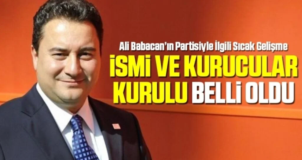 Ali Babacan’ın Partisiyle İlgili Sıcak Gelişme: İsmi ve Kurucular Kurulu Belli Oldu