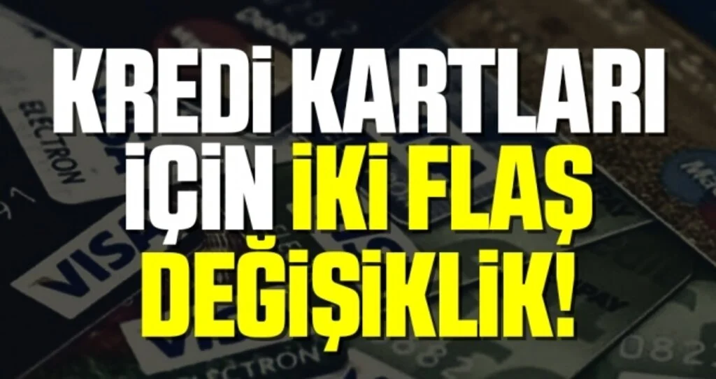 Asgari Ödeme ve Faiz... Kredi Kartları İçin İki Flaş Değişiklik