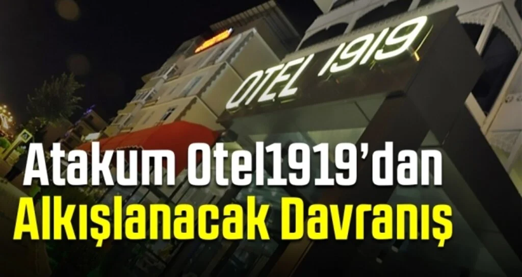 Atakum Otel1919’dan Alkışlanacak Davranış