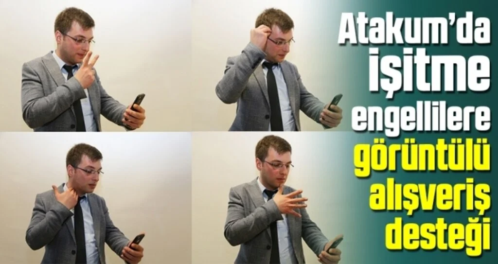 Atakum’da İşitme Engellilere Görüntülü Alışveriş Desteği