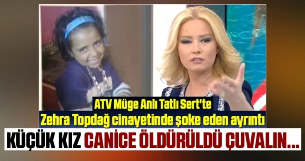 ATV Müge Anlı Tatlı Sert'te canice öldürülen Zehra Topdağ cinayetinde şoke eden ayrıntı