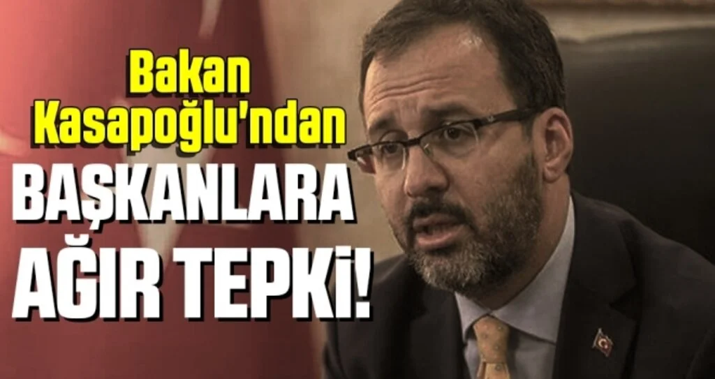 Bakan Kasapoğlu'ndan başkanlara ağır tepki
