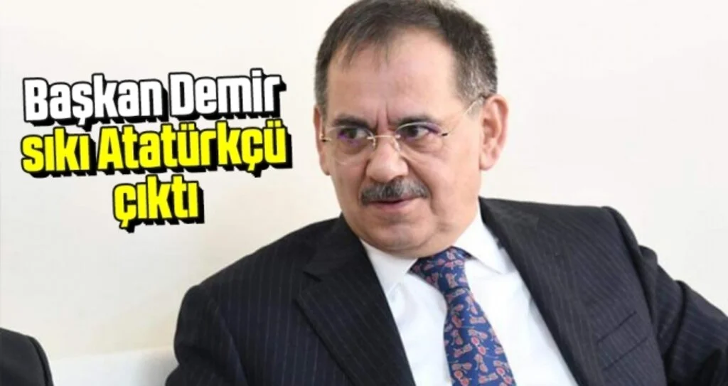 Başkan Demir Sıkı Atatürkçü Çıktı