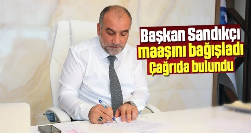 Başkan İbrahim Sandıkçı'dan 'kardeşlik' seferberliği