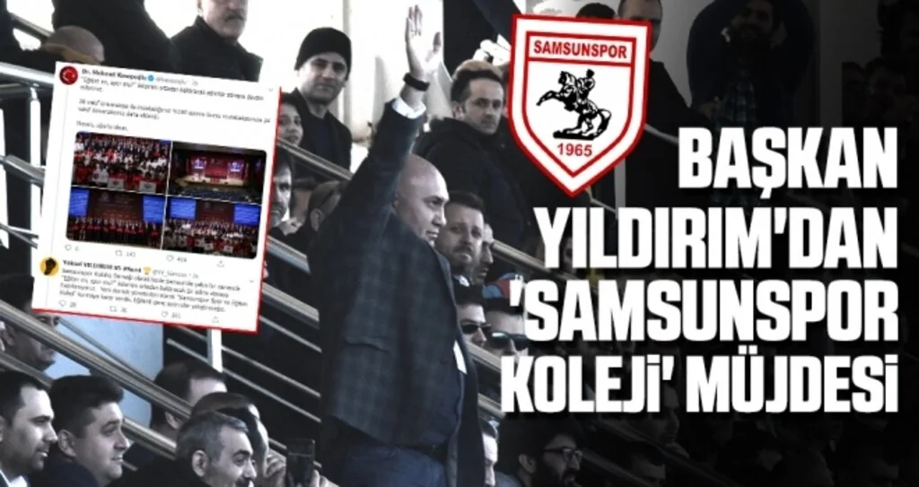 Başkan Yıldırım'dan 'Samsunspor Koleji' Müjdesi