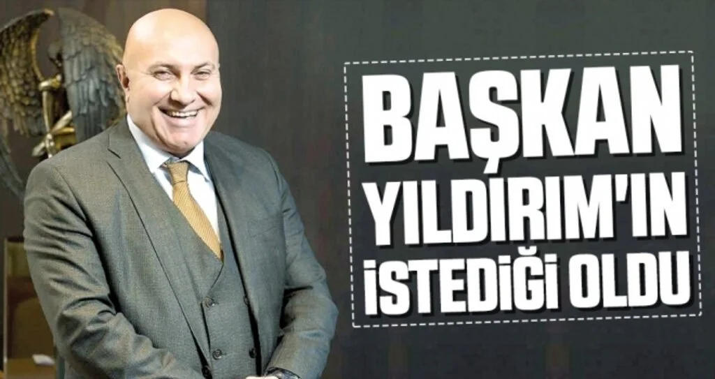 Başkan Yıldırım'ın İstediği Oldu