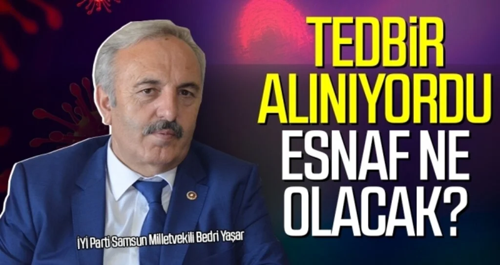 Bedri Yaşar: Tedbir Alınıyordu Esnaf ne Olacak?