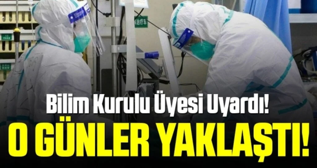 Bilim Kurulu Üyesi Uyardı! O Günler Yaklaştı