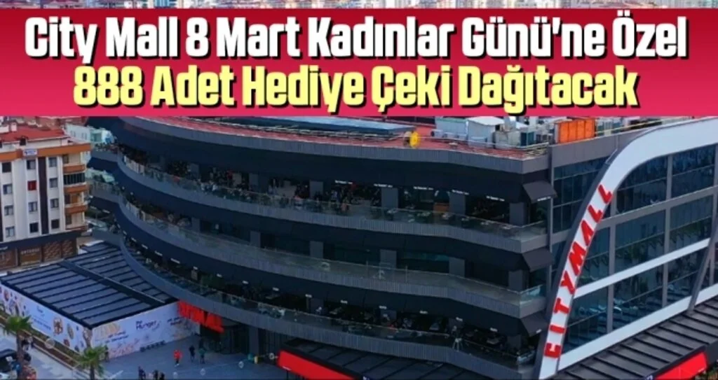 City Mall AVM 8 Mart Dünya Kadınlar Günü'ne Özel 888 Adet Hediye Çeki Dağıtacak