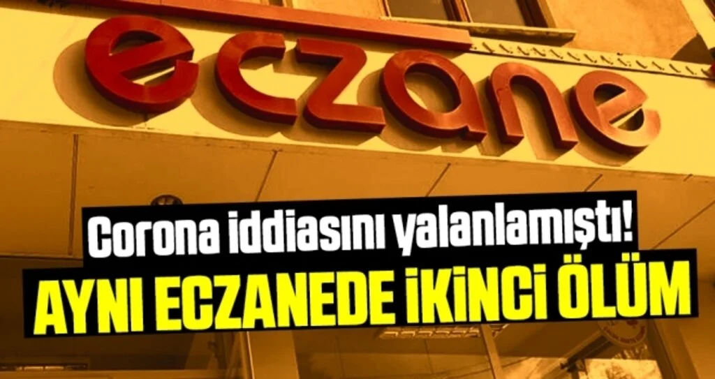 Corona İddiasını Yalanlamıştı! Aynı Eczanede İkinci Ölüm