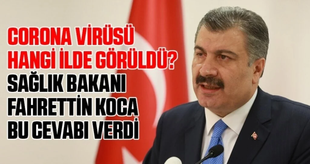 Corona virüsü hangi ilde görüldü? Sağlık Bakanı Fahrettin Koca bu cevabı verdi