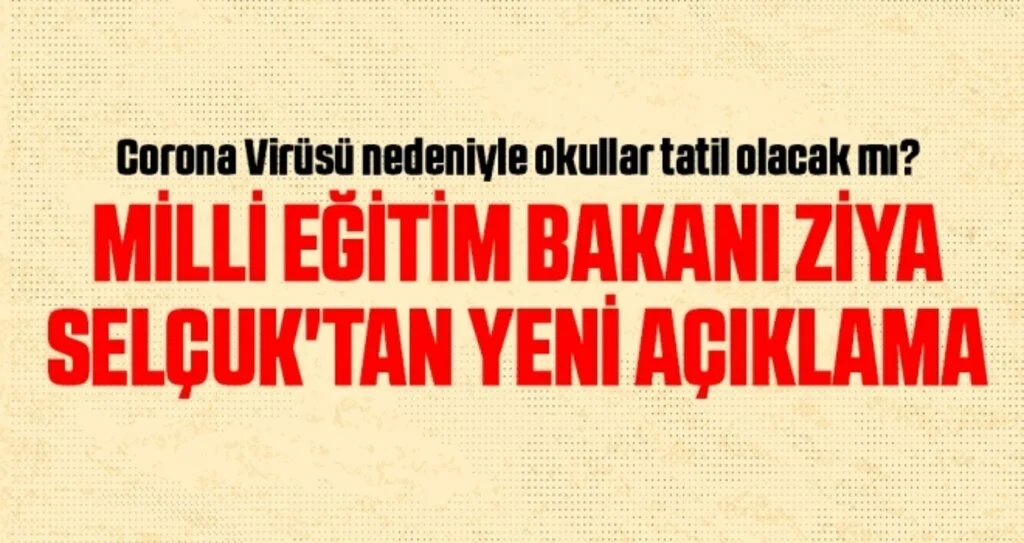 Corona Virüsü nedeniyle Okullar tatil olacak mı? Milli Eğitim Bakanı Ziya Selçuk'tan yeni açıklama