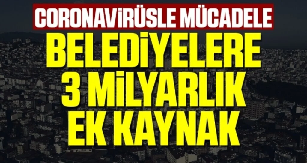 Coronavirüsle Mücadelede Belediyelere Ek Kaynak