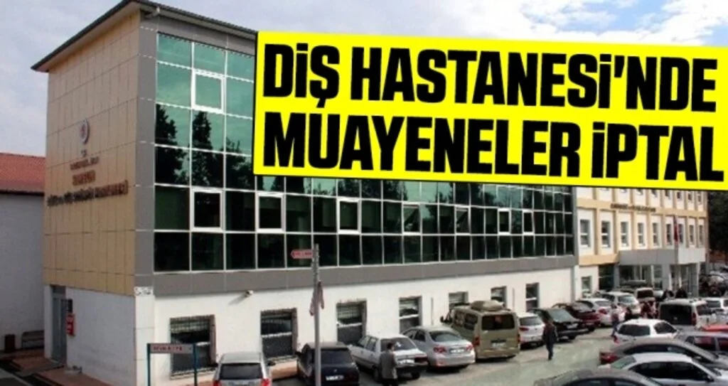 Diş Hastanesi'nde Muayeneler İptal