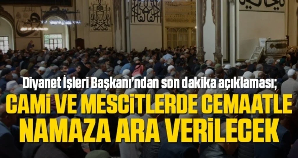 Diyanet İşleri Başkanı Erbaş: Cami ve mescitlerde cemaatle namaza ara verilecek