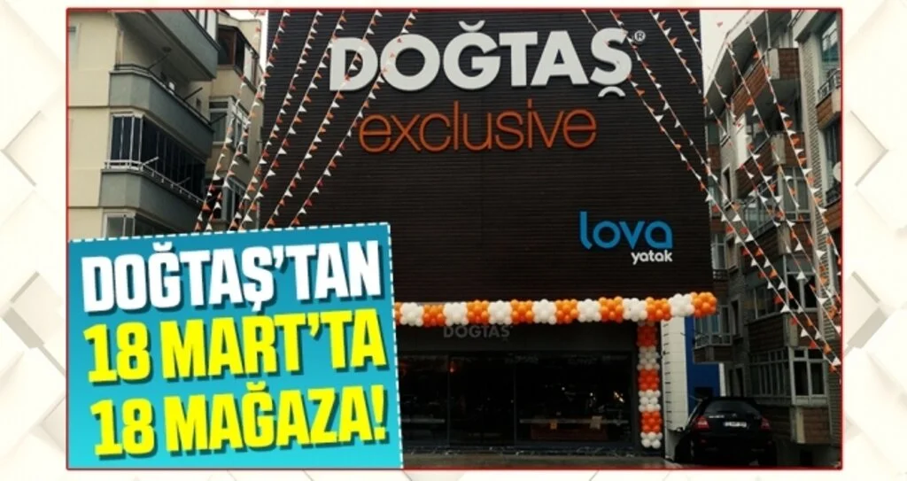 Doğtaş’tan 18 Mart’ta 18 Mağaza!