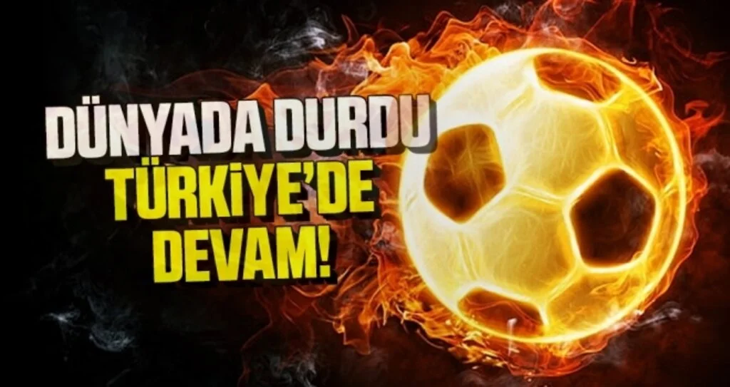 Dünyada Durdu Türkiye'de Devam