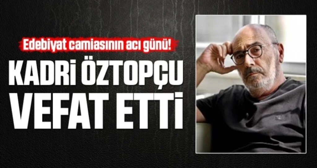 Edebiyat Camiasının Acı Günü! Kadri Öztopçu Vefat Etti