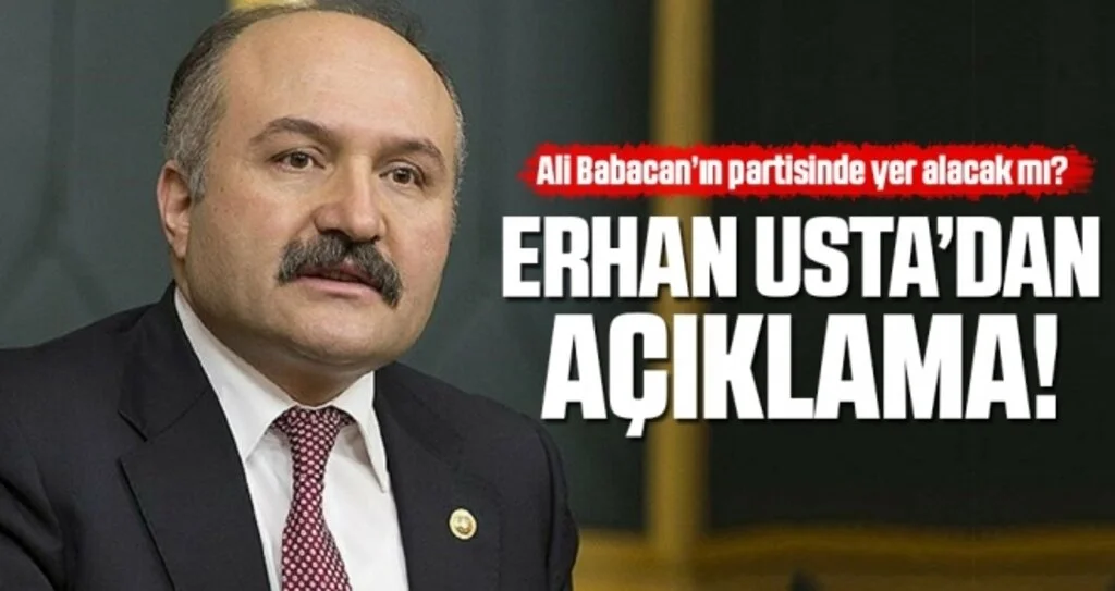 Erhan Usta, Ali Babacan'ın Kuracağı Parti'de Yer Alacak Mı? Açıklama Yaptı