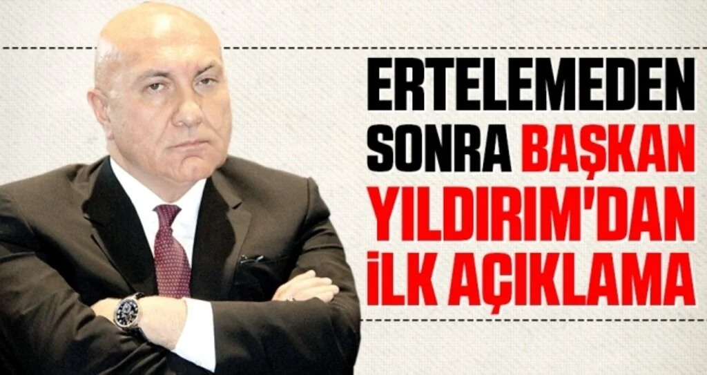 Ertelemeden Sonra Başkan Yıldırım'dan İlk Açıklama