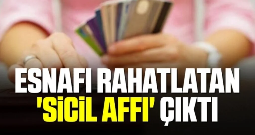 Esnafı Rahatlatan 'Sicil Affı' Çıktı