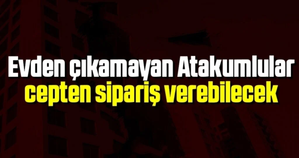 Evden çıkamayan Atakumlular cepten sipariş verebilecek