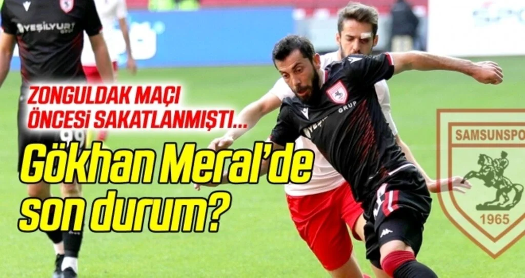 Gökhan Meral'de son durum?