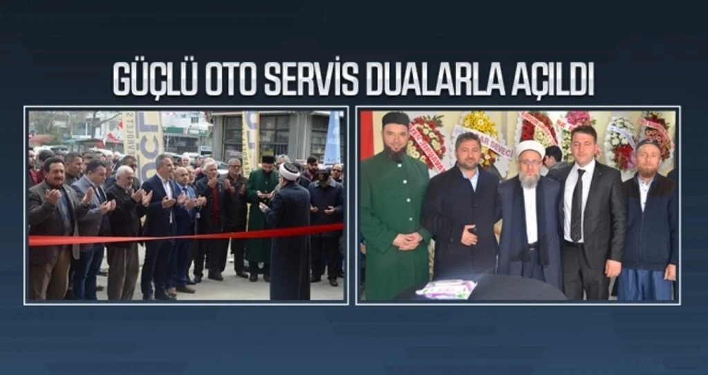 Güçlü Oto Servis dualarla açıldı