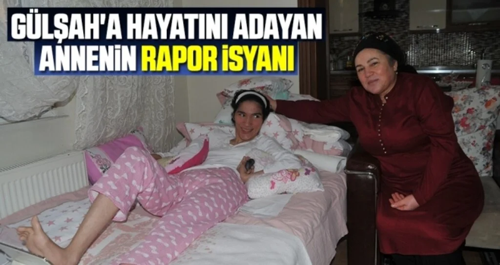 Gülşah'a Hayatını Adayan Annenin Rapor İsyanı