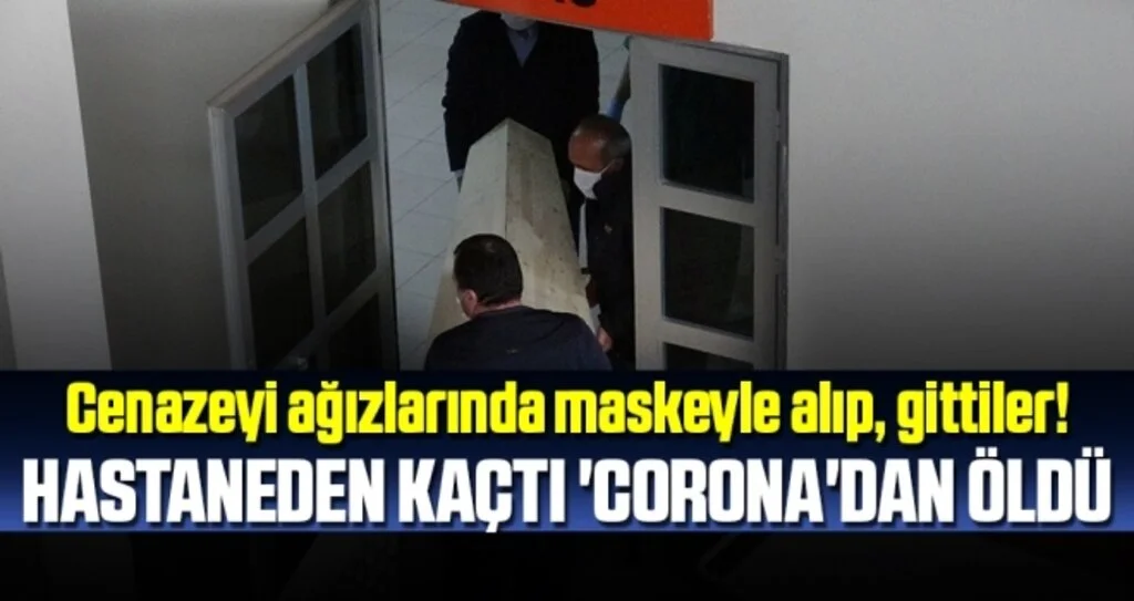 Hastaneden Kaçtı 'Corona'dan Öldü
