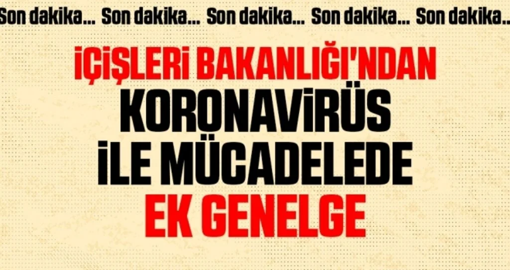 İçişleri Bakanlığı'ndan koronavirüs ile mücadelede ek genelge