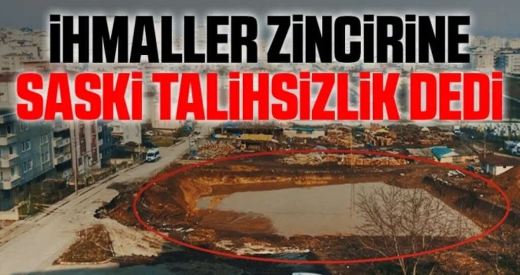 İhmaller Zincirine SASKİ Talihsizlik Dedi
