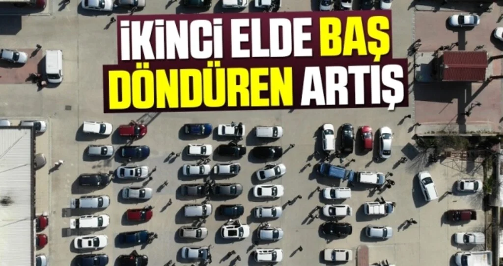 İkinci Elde Baş Döndüren Artış