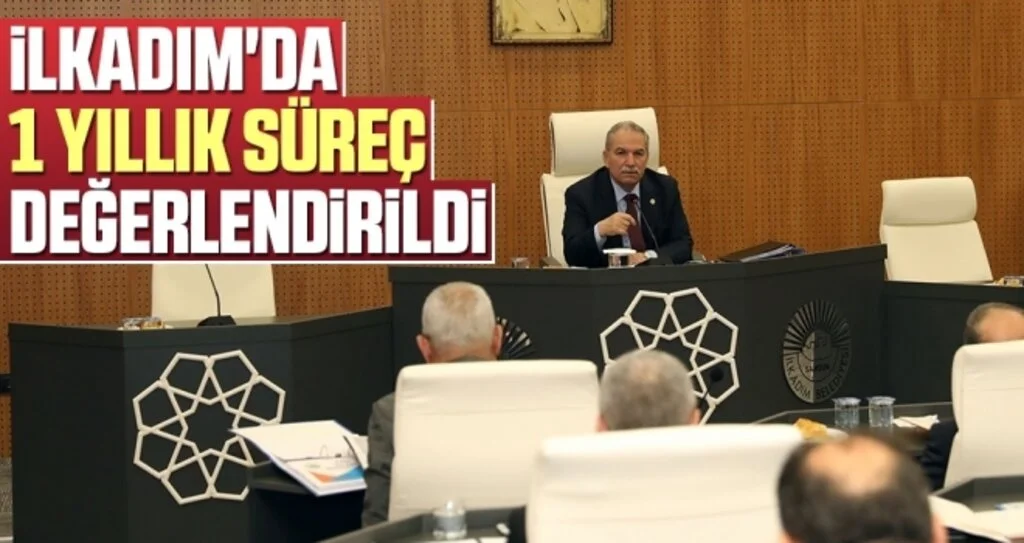 İlkadım Belediyesi'nde 1 Yıllık Süreç Değerlendirildi