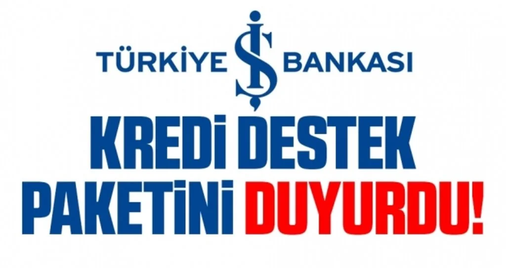 İş Bankası da kredi destek paketini duyurdu! Özel bankalardan ilk adım