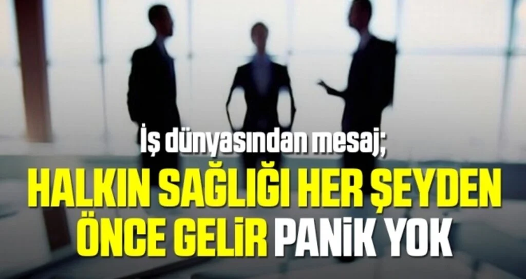 İş Dünyasından Mesaj: Panik Yok