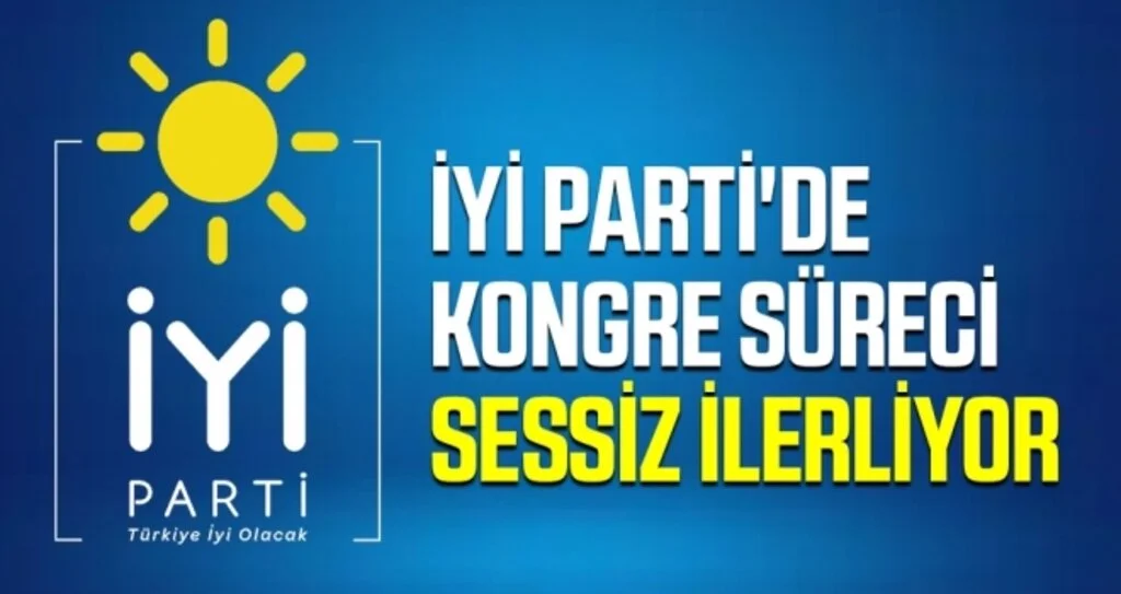 İYİ Parti'de Kongre Süreci Sessiz İlerliyor
